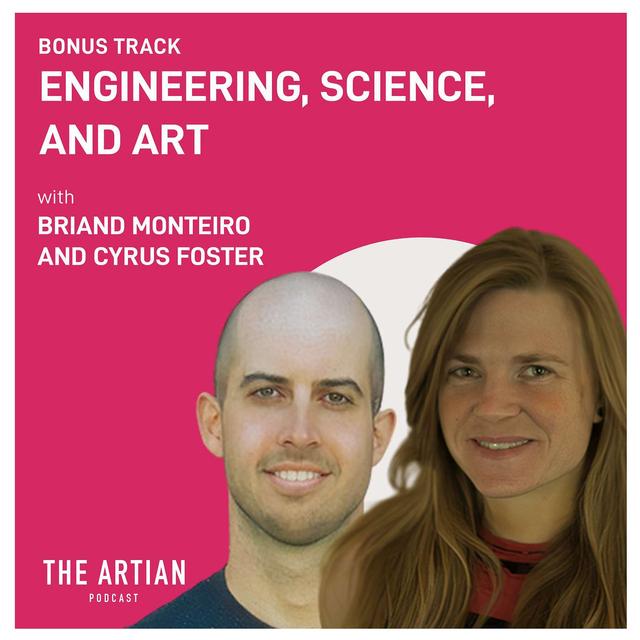 Bonus. Briand Monteiro and Cyrus Foster. Engineering, Science, and Art. - podcast episode cover