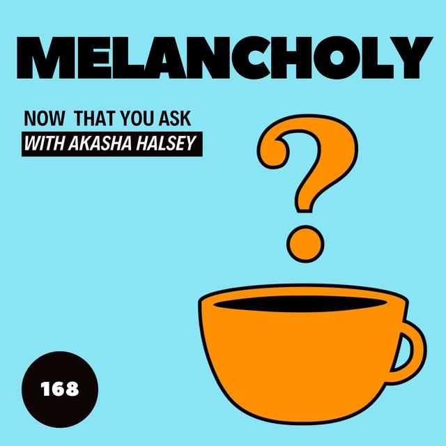 168. Melancholy - podcast episode cover