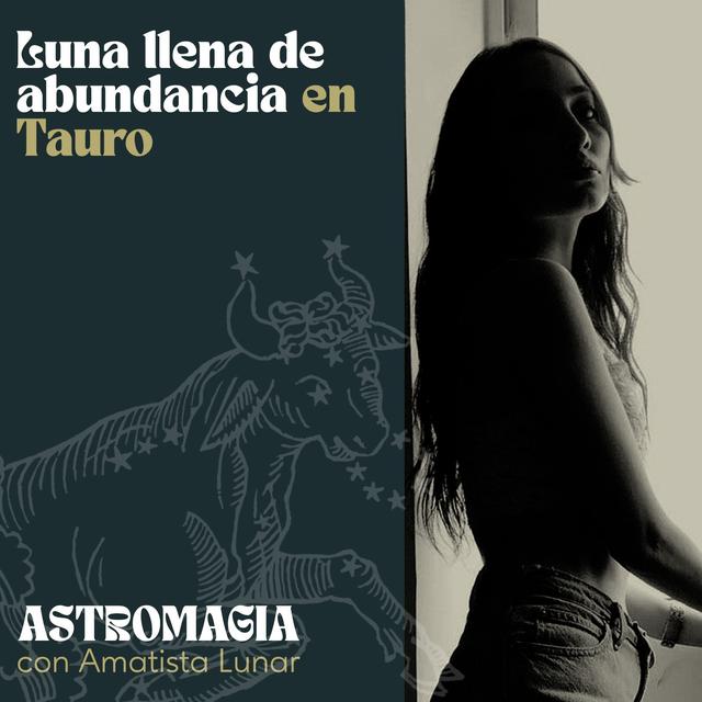 LUNA LLENA DE ABUNDANCIA - EN TAURO ♉️ | Astromagia. - podcast episode cover