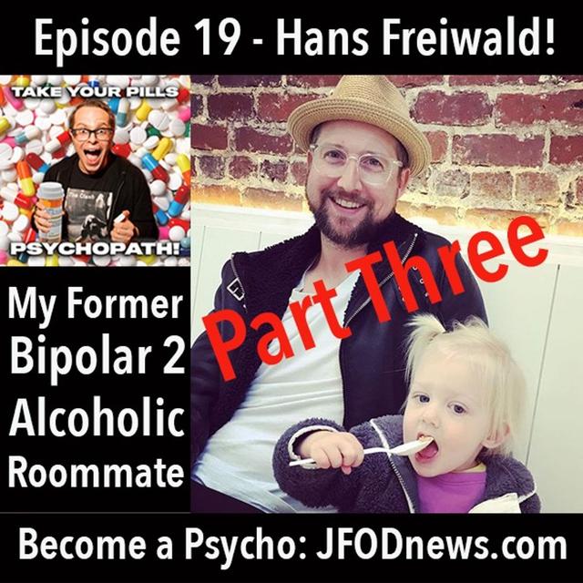Ep. 19 Addiction as Disease, Not Weakness. Bipolar 1 Versus Bipolar 2 w/ Hans Freiwald (Part 3) - podcast episode cover