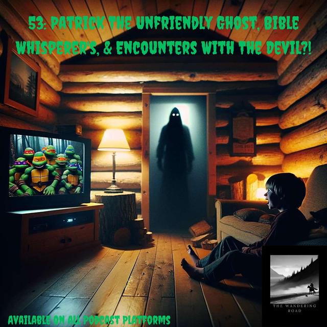 53: Patrick The Unfriendly Ghost, Bible Whisperer's, & Encounters With The Devil?! - podcast episode cover