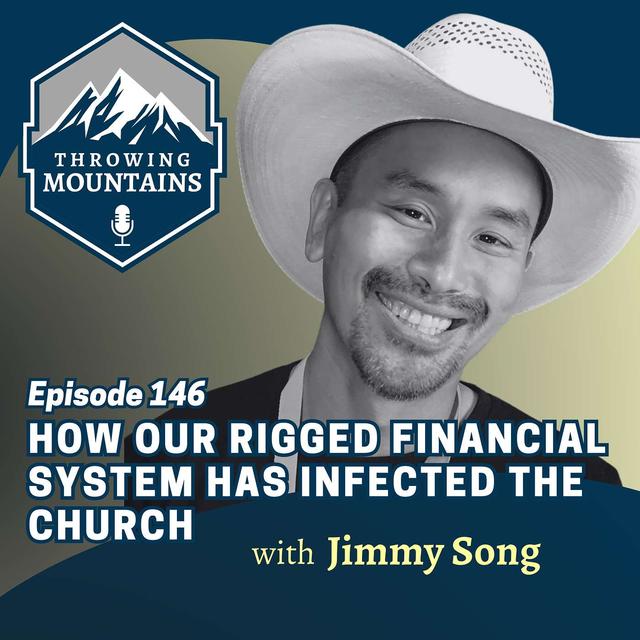 How Our Rigged Financial System Has Infected the Church with Jimmy Song - podcast episode cover