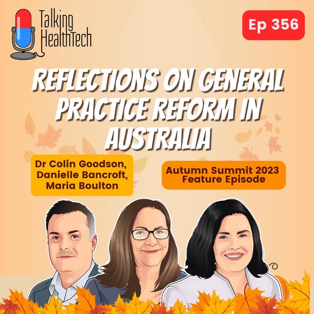 356 - Reflections on General Practice Reform in Australia, Autumn Summit 2023 - podcast episode cover