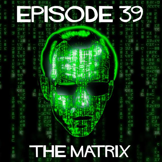 Episode 39: The Matrix - podcast episode cover