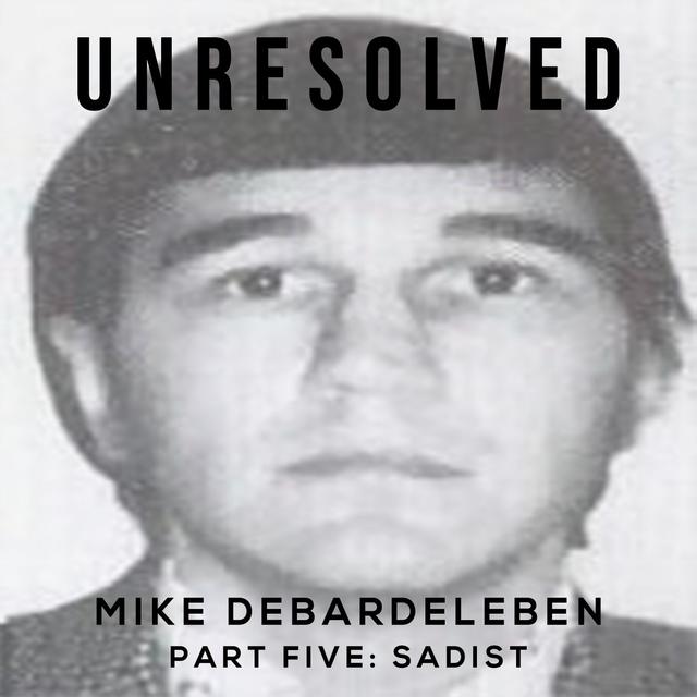 Mike DeBardeleben (Part Five: Sadist) - podcast episode cover