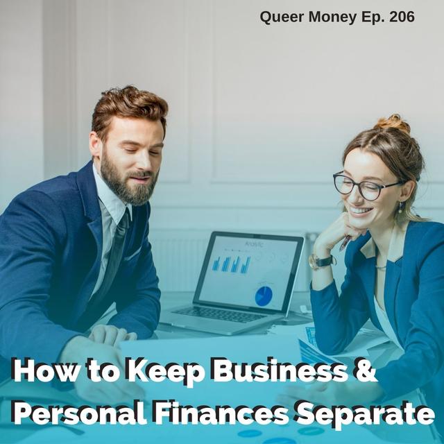 How to Separate Business & Personal Finances - Queer Money Ep. 206 - podcast episode cover