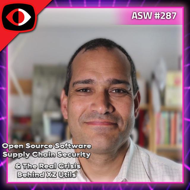 Open Source Software Supply Chain Security & The Real Crisis Behind XZ Utils - Idan Plotnik, Luis Villa, Erez Hasson - ASW #287 - podcast episode cover