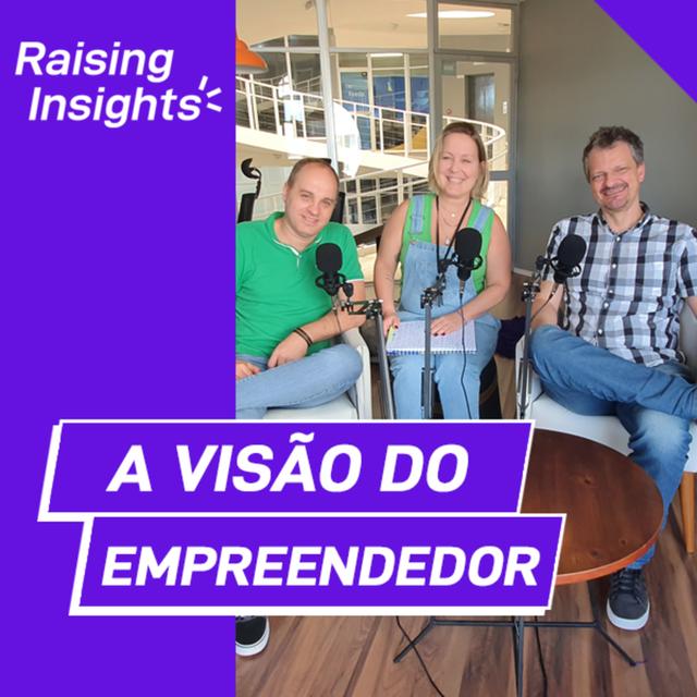 A Visão do Empreendedor | Raising Insights - podcast episode cover