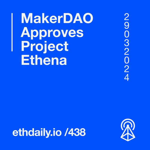 MakerDAO Approves Project Ethena - podcast episode cover