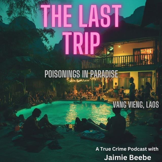 66: Poisonings in Paradise: Vang Vieng, Laos - podcast episode cover