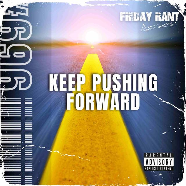 Keep pushing forward | Friday Rant with Austin Linney | Construct your life #696 - podcast episode cover