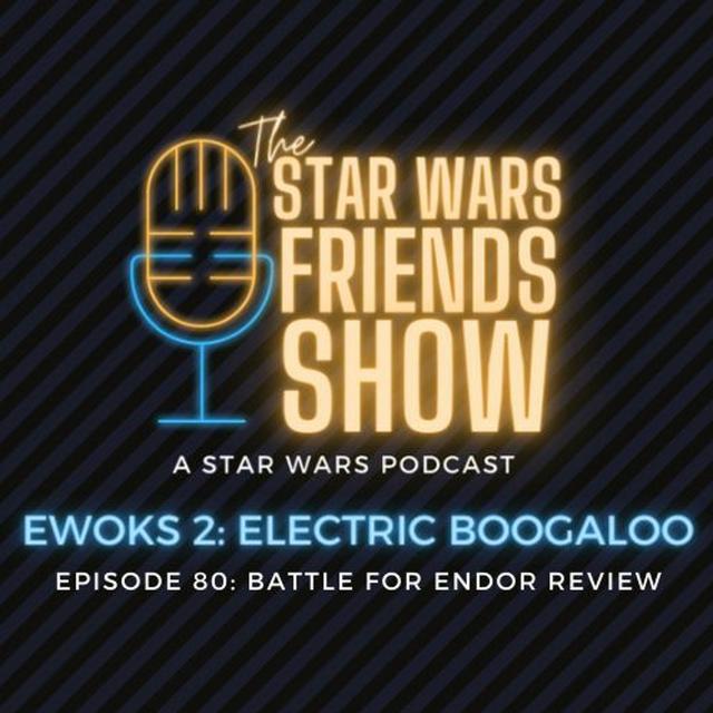 SWF - Episode 82: Ewoks 2: Electric Boogaloo: Battle For Endor Review - podcast episode cover