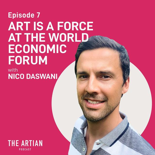007 - Nico Daswani. Art is a Force at The World Economic Forum. - podcast episode cover