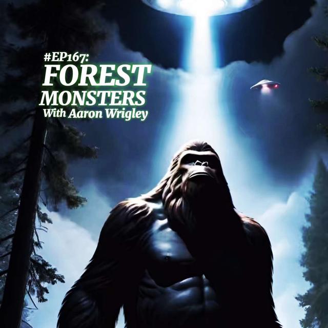 #Ep167: Forest Monsters with Aaron Wrigley - podcast episode cover
