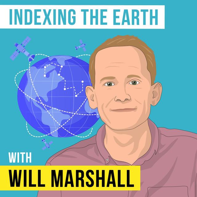 Will Marshall - Indexing the Earth - [Invest Like the Best, EP. 251] - podcast episode cover