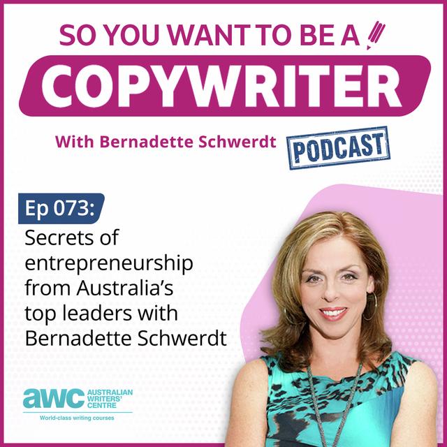 COPYWRITER 073: Secrets of entrepreneurship from Australia’s top leaders with Bernadette Schwerdt - podcast episode cover