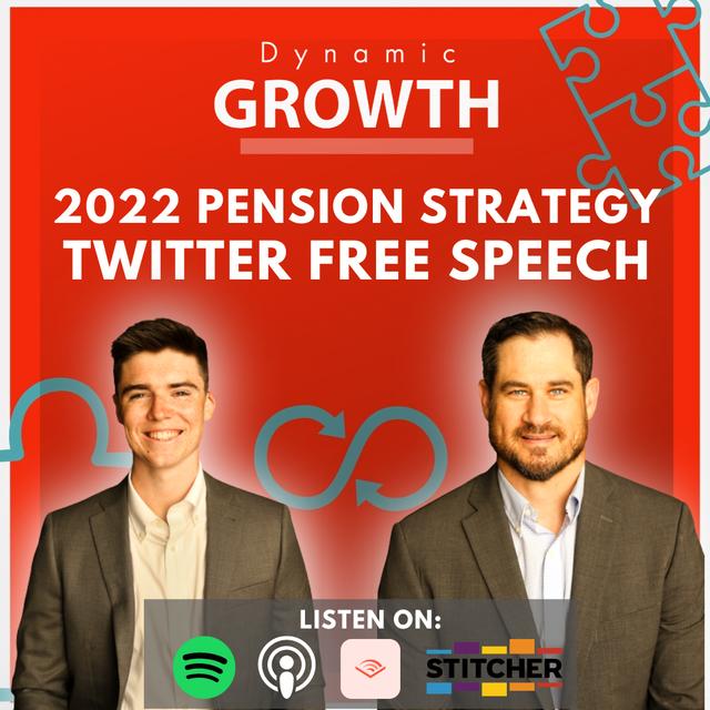 2022 Pension Strategy & Twitter Free Speech - podcast episode cover