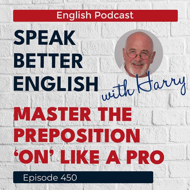 Speak Better English with Harry | Episode 450 - podcast episode cover