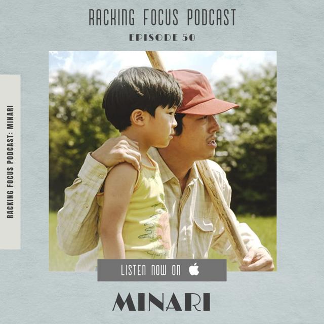 Minari - REVIEW - Ep. 50 - Racking Focus Podcast - podcast episode cover