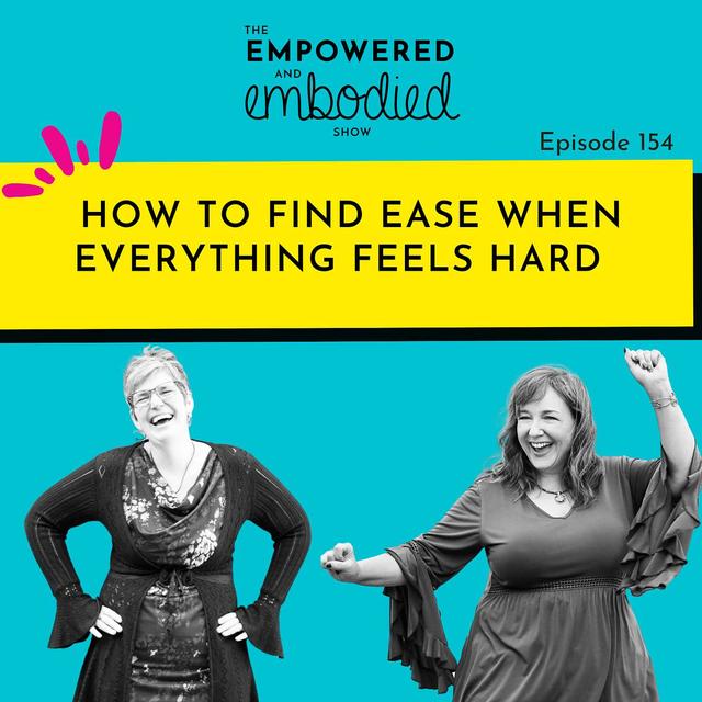 How to Find Ease When Everything Feels Hard - podcast episode cover