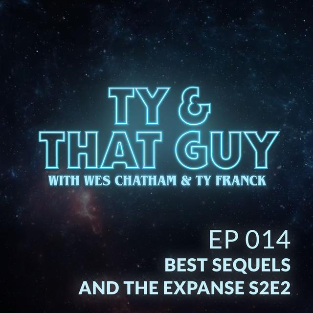 Ep. 014 - Best Sequels & The Expanse S2E2 - podcast episode cover