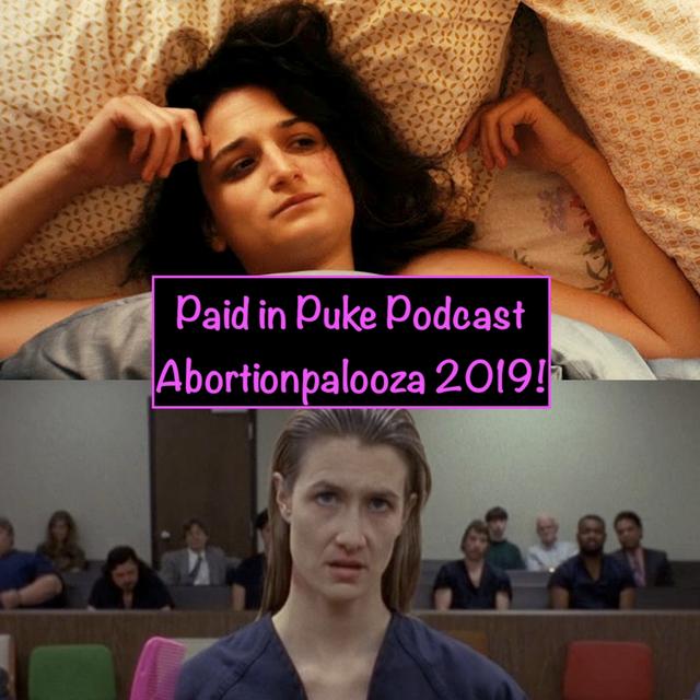 Paid in Puke S1E5: Abortionpalooza 2019 - podcast episode cover