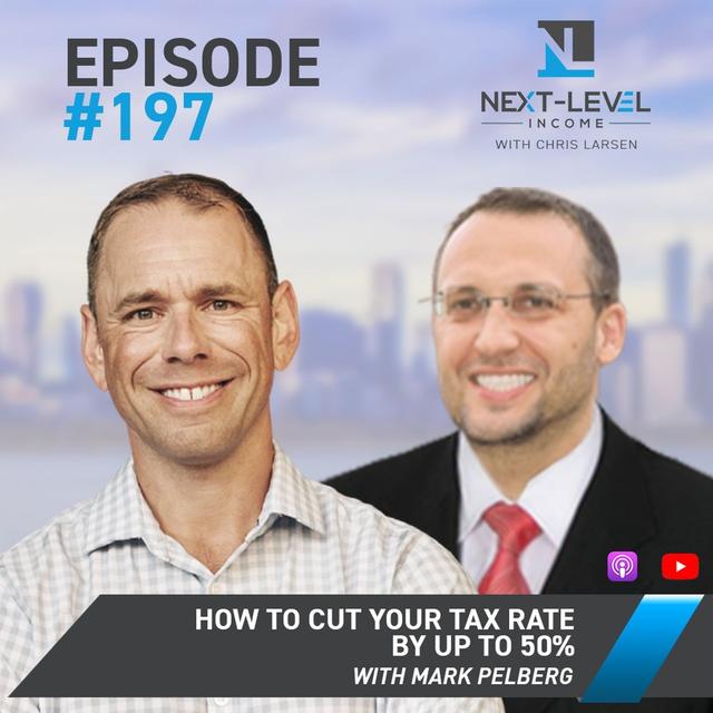 Ep 197: How to cut your tax rate by up to 50% with Mark Pelberg - podcast episode cover