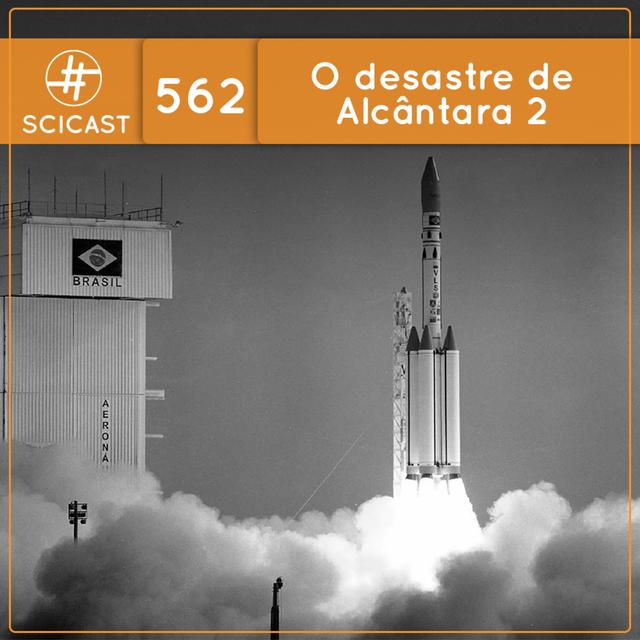 O desastre de Alcântara 2 (SciCast #562) - podcast episode cover
