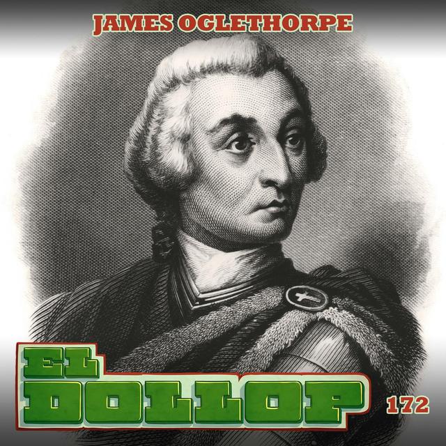 E172: James Oglethorpe - podcast episode cover
