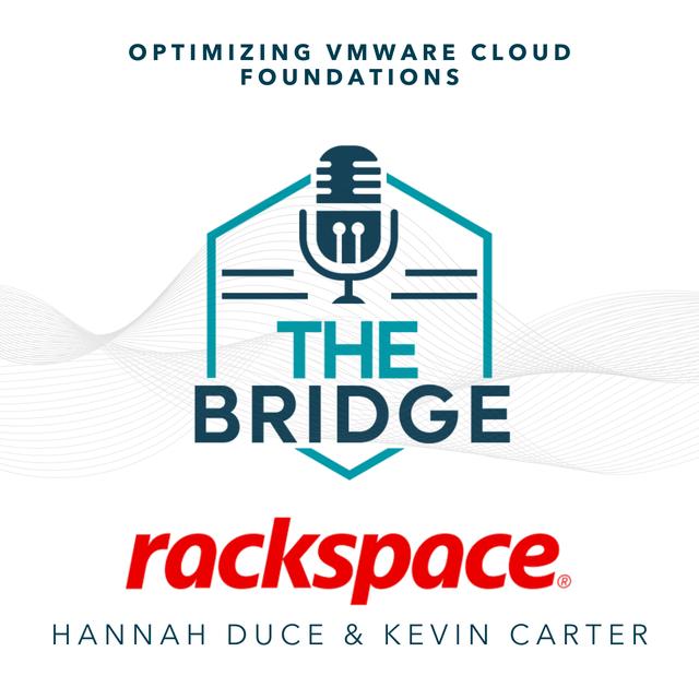 Optimizing VMware Cloud Foundations With Rackspace’s Hannah Duce and Kevin Carter - podcast episode cover