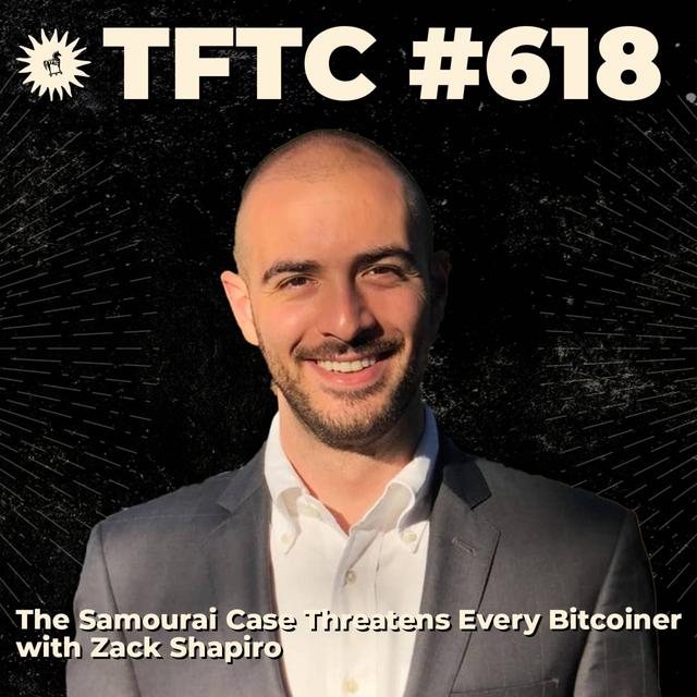 #618: The Samourai Case Threatens Every Bitcoiner with Zack Shapiro - podcast episode cover