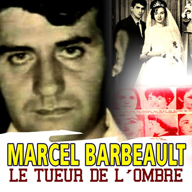 Marcel Barbeault, le tueur de l'ombre - podcast episode cover