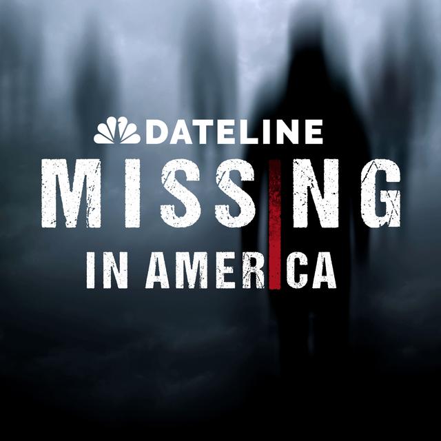 An all-new season of ‘Dateline: Missing in America’ - podcast episode cover