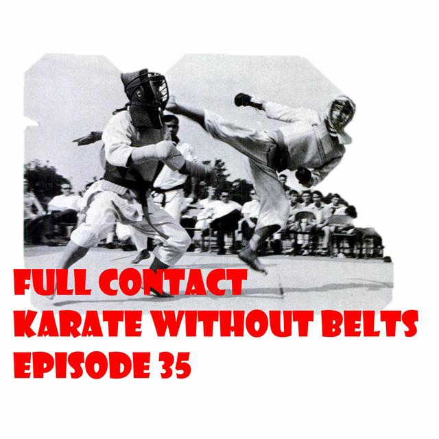 Karate Without Belts- Episode 35- Full Contact - podcast episode cover
