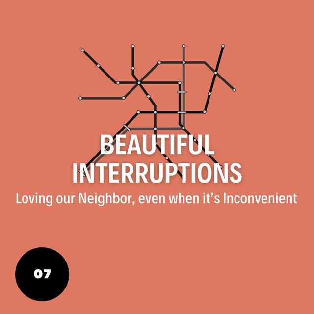 Beautiful Interruptions: Loving our Neighbor, even when it’s Inconvenient - podcast episode cover