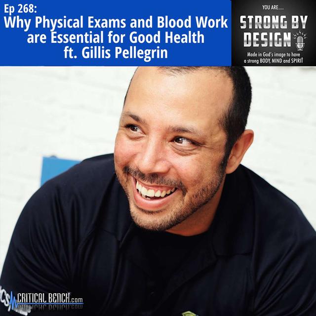 Ep 268 Why Physical Exams and Blood Work are Essential for Good Health ft. Gillis Pellegrin - podcast episode cover