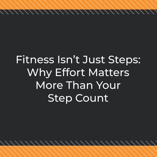 Fitness Isn’t Just Steps: Why Effort Matters More Than Your Step Count - podcast episode cover