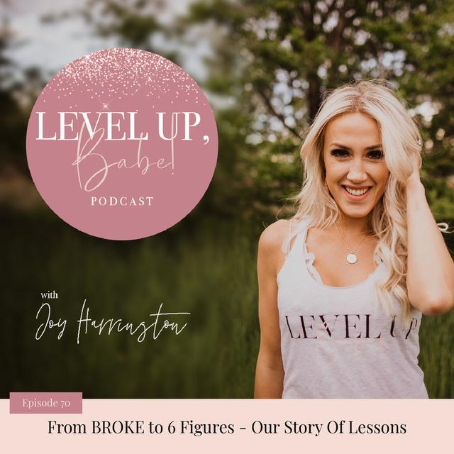 70. From BROKE to 6 Figures - Our Story Of Lessons - podcast episode cover