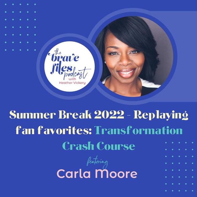 Carla Moore: Transformation Crash Course (Summer Break 2022 Fan Fav Replay) - podcast episode cover