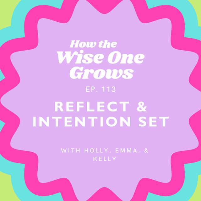Wrapping Up the Year with Emma & Kelly: Reflection, Laughter, & Intentions for the New Year (113) - podcast episode cover