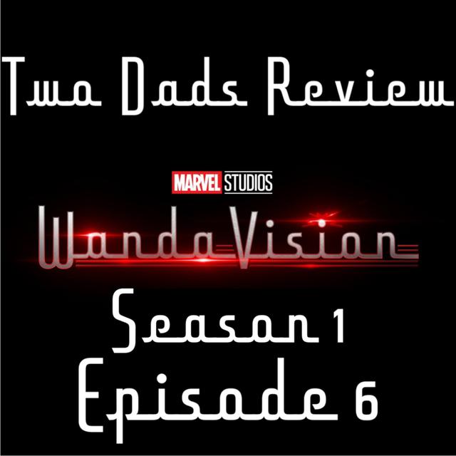 166: WandaVision - Season 1 Episode 6 - podcast episode cover