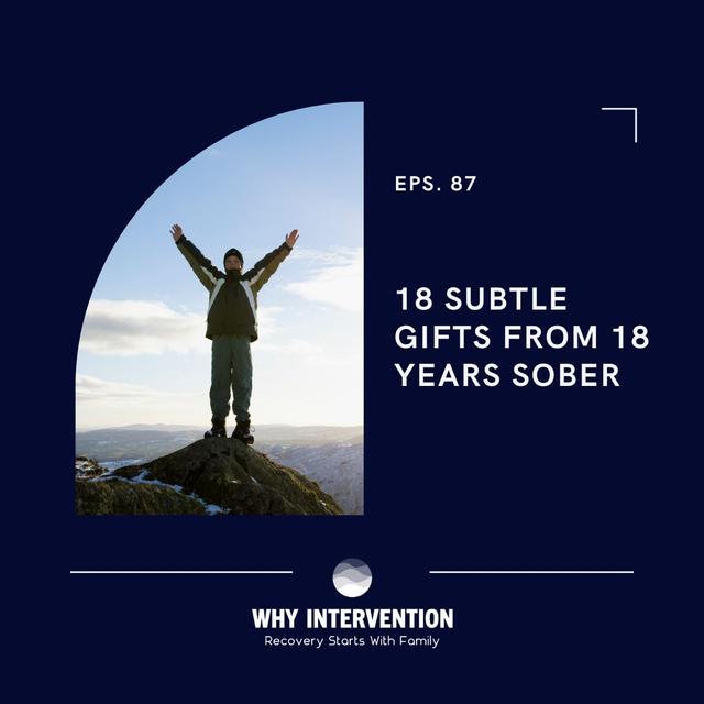 18 Subtle Gifts From 18 Years Sober  - Episode 87 - podcast episode cover