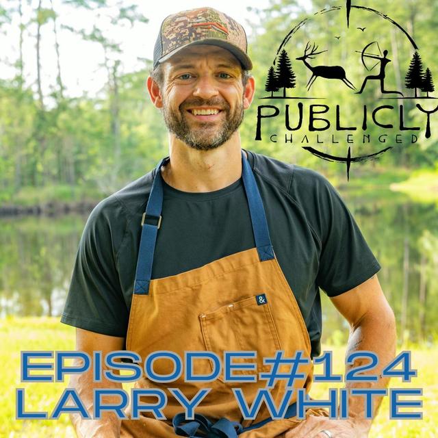 EPISODE#124-LARRY WHITE - podcast episode cover