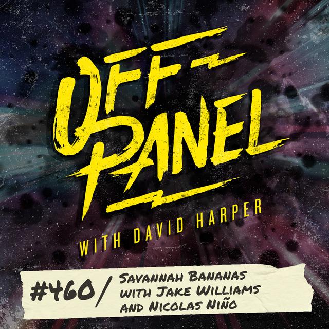 Off Panel #460: Savannah Bananas with Jake Williams and Nicolas Niño - podcast episode cover