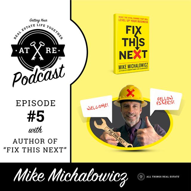 EPISODE FIVE : Getting Your Real Estate Life Together with Mike Michalowicz - podcast episode cover