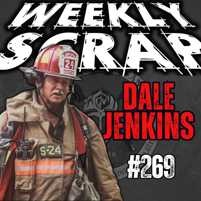 Weekly Scrap #269 - Dale Jenkins, The Fire Service: Then and Now - podcast episode cover