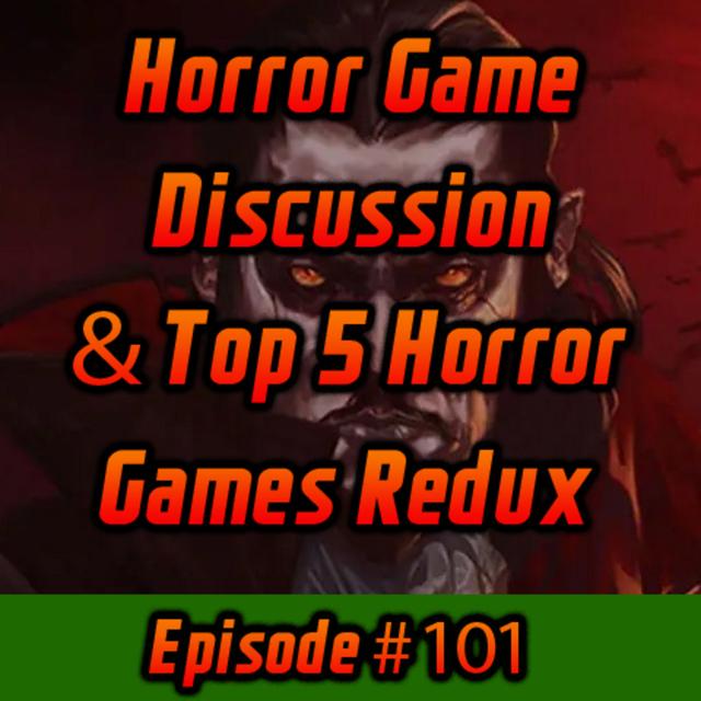 Horror Game Discussion & Top 5 Horror Games Redux - podcast episode cover