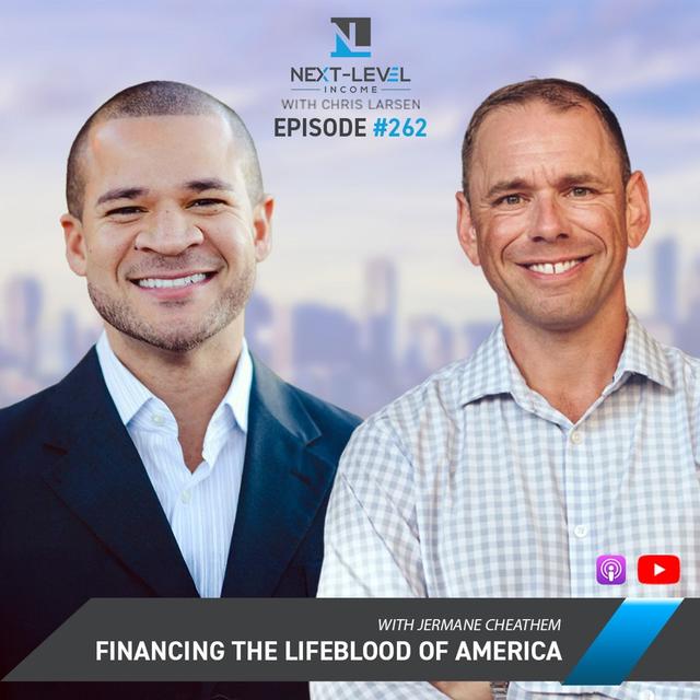 Next Level 262: Financing the Lifeblood of America with Jermane Cheathem - podcast episode cover