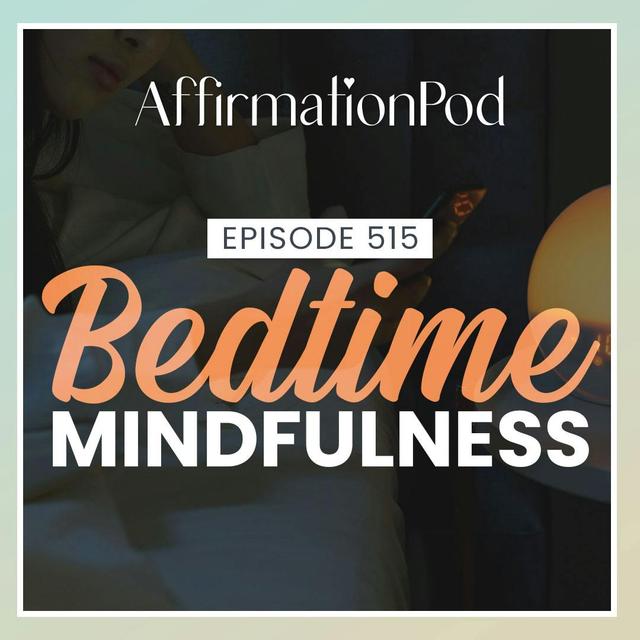 515 Bedtime Mindfulness - podcast episode cover