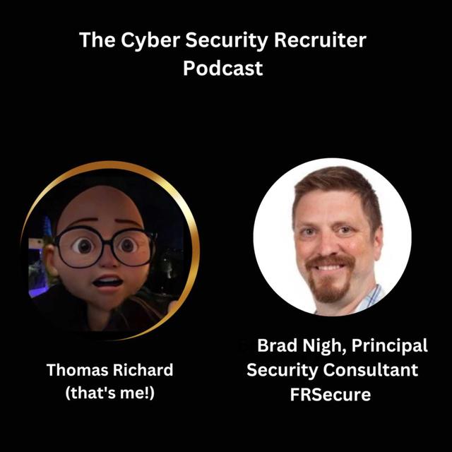 The Cyber Security Recruiter talks to Brad Nigh, Principal Security Consultant, FRSecure - podcast episode cover
